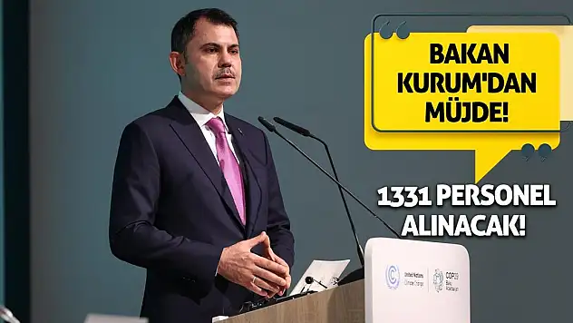 Bakan Kurum'dan Müjde! 1331 Personel Alınacak!