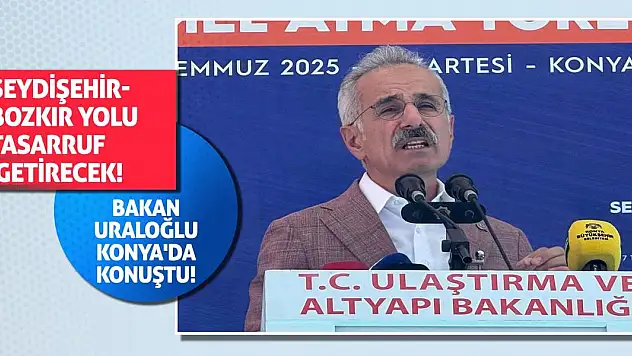 Bakan Uraloğlu Konya'da Konuştu! Seydişehir-Bozkır Yolu Tasarruf Getirecek!
