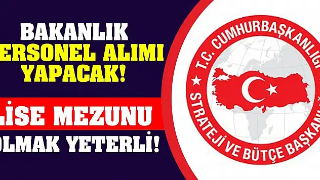 Bakanlık personel alımı yapacak! Lise mezunu olmak yeterli!