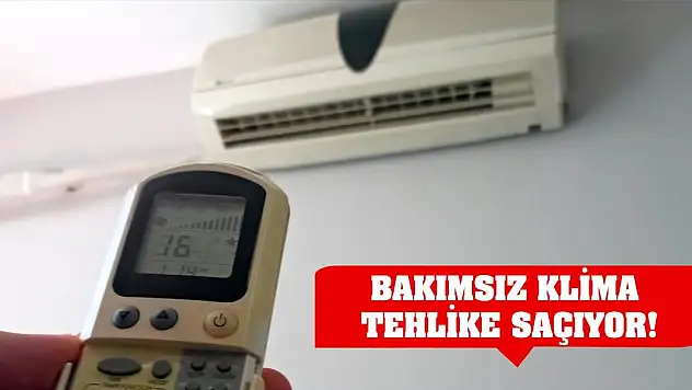 Bakımsız Klima Tehlike Saçıyor!
