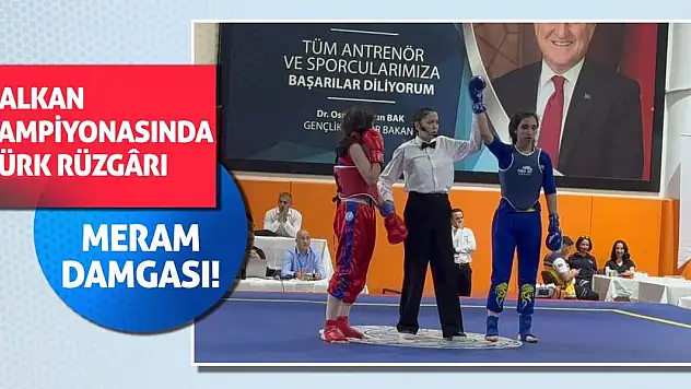 Balkan Şampiyonası'nda Türk Rüzgârı, Meram Damgası!