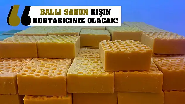 Ballı Sabun Kışın Kurtarıcınız Olacak!