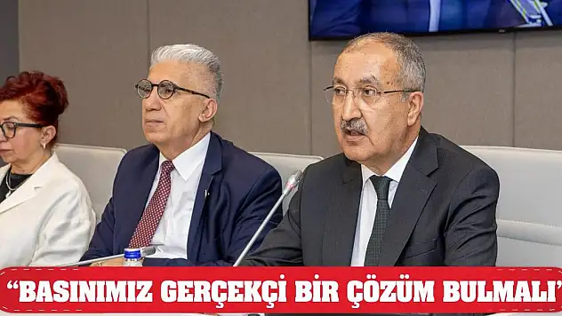 'Basınımız gerçekçi bir çözüm bulmalı'