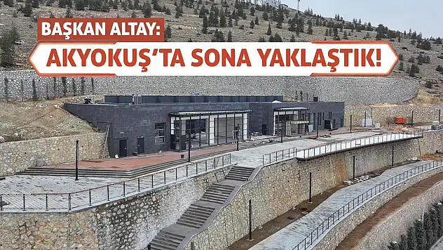Başkan Altay: Akyokuş'ta sona yaklaştık!