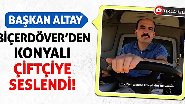 Başkan Altay Biçerdöver'den Konyalı Çiftçiye Seslendi!