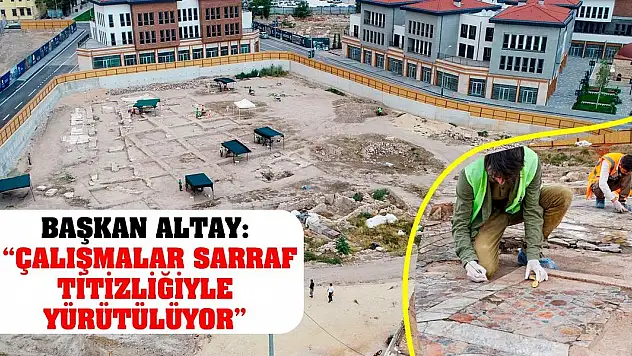 Başkan Altay: 'Çalışmalar Sarraf Titizliğiyle Yürütülüyor'