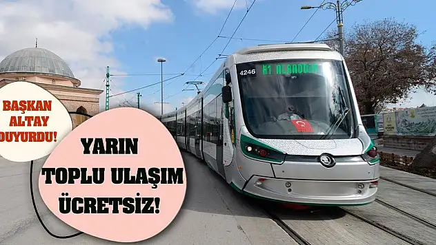 Başkan Altay duyurdu! Yarın toplu ulaşım ücretsiz!