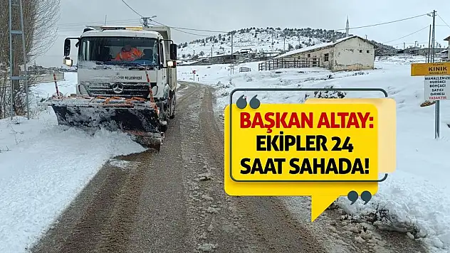 Başkan Altay: Ekipler 24 saat sahada!
