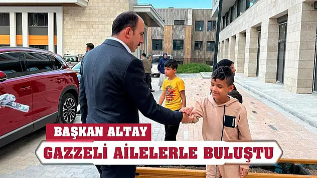 Başkan Altay Gazzeli Ailelerle Buluştu