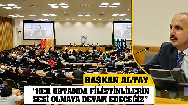 Başkan Altay 'Her Ortamda Filistinlilerin Sesi Olmaya Devam Edeceğiz'