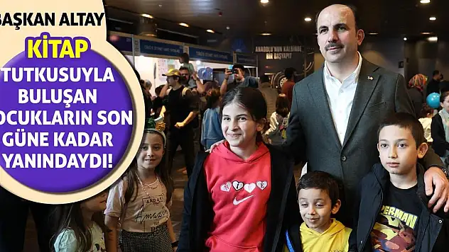Başkan Altay, Kitap Tutkusuyla Buluşan Çocukların Son Güne Kadar Yanındaydı!