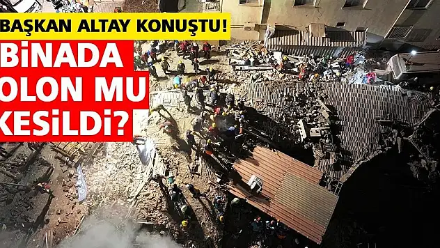 Başkan Altay Konuştu! Binada Kolon Mu Kesildi?