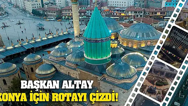 Başkan Altay Konya İçin Rotayı Çizdi!