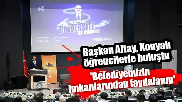 Başkan Altay, Konyalı öğrencilerle buluştu! 'Belediyemizin imkanlarından faydalanın'