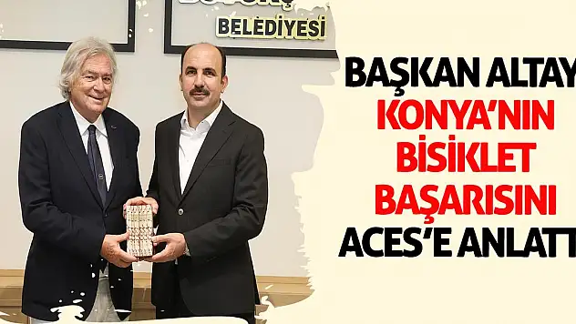 Başkan Altay, Konya'nın Bisiklet Başarısını ACES'e Anlattı