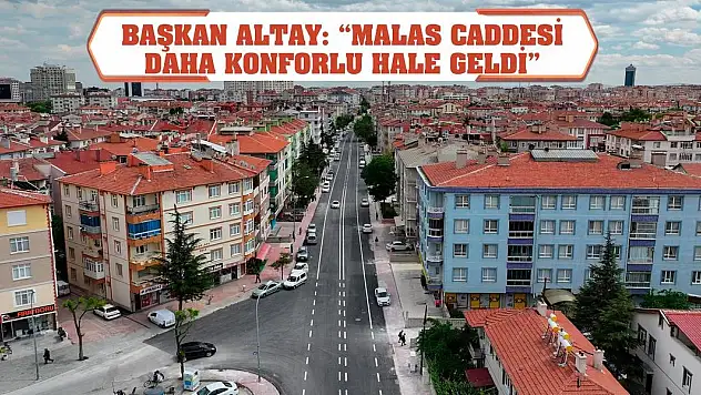 Başkan Altay: 'Malas Caddesi Daha Konforlu Hale Geldi'