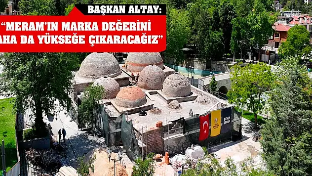 Başkan Altay: Meram'ın Marka Değerini Daha Da Yükseğe Çıkaracağız!
