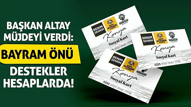 Başkan Altay Müjdeyi Verdi: Bayram Önü Destekler Hesaplarda!