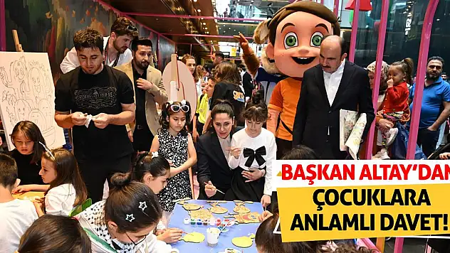 Başkan Altay'dan Çocuklara Anlamlı Davet!