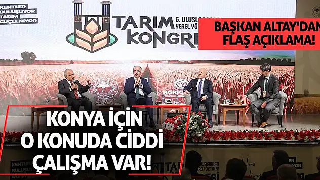 Başkan Altay'dan Flaş Açıklama! Konya İçin O Konuda Ciddi Çalışma Var!