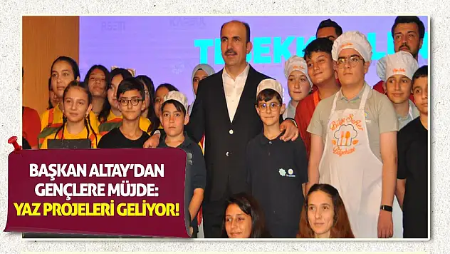 Başkan Altay'dan Gençlere Müjde: Yaz Projeleri Geliyor!