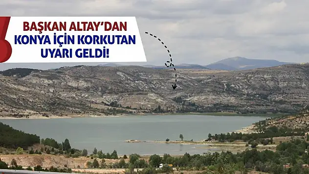 Başkan Altay'dan Konya için korkutan uyarı geldi!