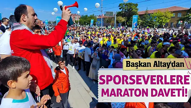 Başkan Altay'dan Sporseverlere Maraton Daveti!