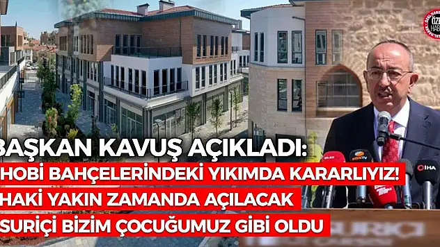 Başkan Kavuş: Suriçi Bizim Çocuğumuz Gibi Oldu!