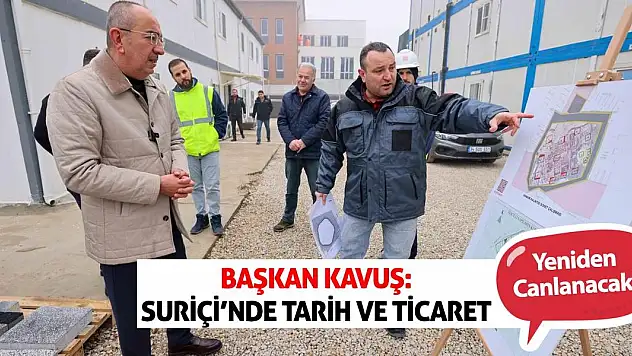 Başkan Kavuş: Suriçi'nde Tarih Ve Ticaret Yeniden Canlanacak!