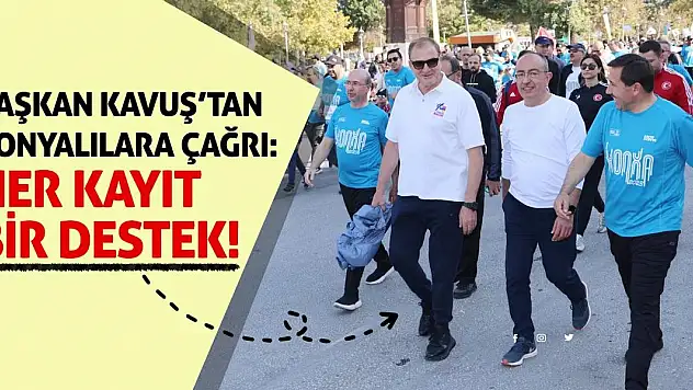 Başkan Kavuş'tan Konyalılara Çağrı: Her Kayıt Bir Destek