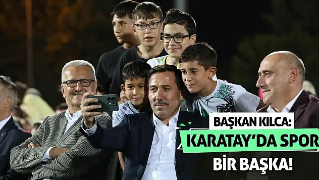 Başkan Kılca: Karatay'da Spor Bir Başka!