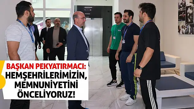 Başkan Pekyatırmacı: Hemşehrilerimizin, memnuniyetini önceliyoruz!