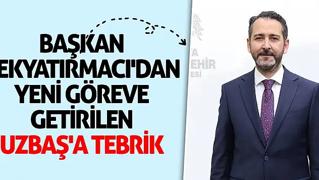 Başkan Pekyatırmacı'dan yeni göreve getirilen Uzbaş'a tebrik