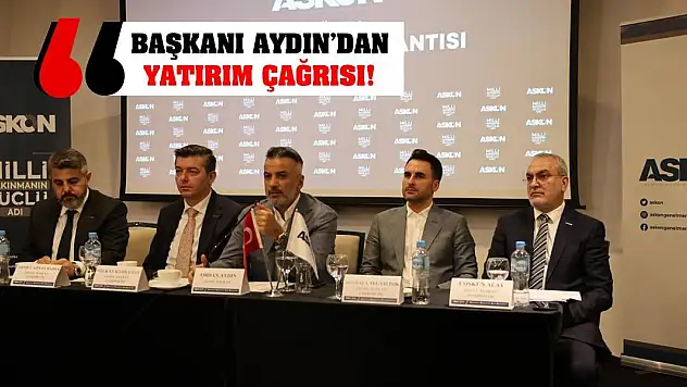 Başkanı Aydın'dan Yatırım Çağrısı