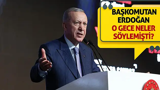 Başkomutan Erdoğan O Gece Neler Söylemişti?