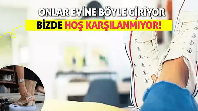 Batı'da Eve Böyle Giriliyor Ama Bizde Hoş Karşılanmıyor!