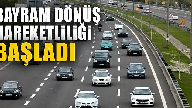 Bayram dönüş hareketliliği başladı