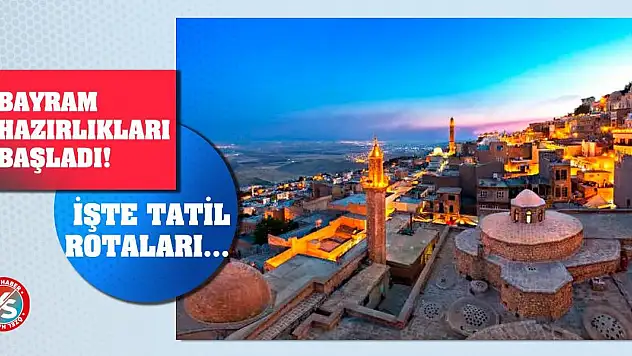 Bayram Hazırlıkları Başladı! İşte Tatil Rotaları...