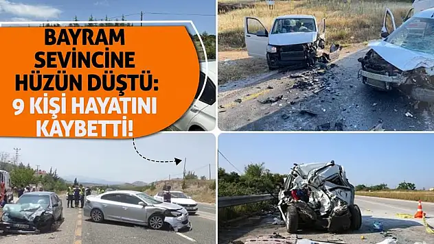 Bayram Sevincine Hüzün Düştü: 9 Kişi Hayatını Kaybetti!