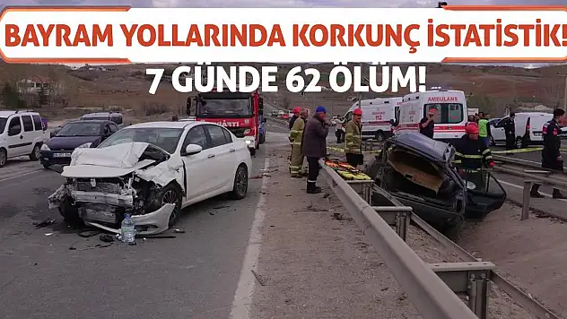 Bayram Yollarında Korkunç İstatistik: 7 Günde 62 Ölüm!