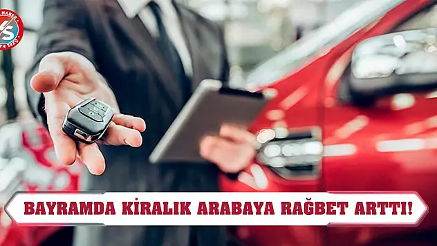 Bayramda Kiralık Arabaya Rağbet Arttı!