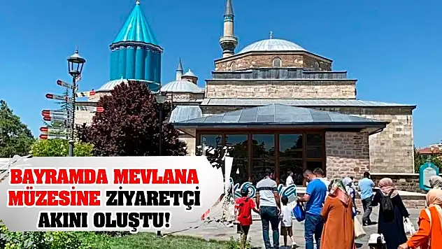Bayramda Mevlana Müzesine Ziyaretçi Akını Oluştu!