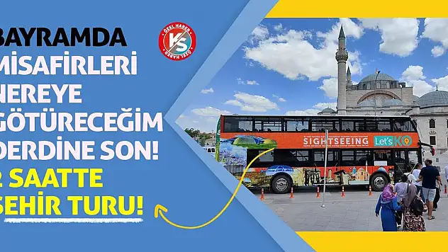 Bayramda Misafirleri Nereye Götüreceğim Derdine Son! 2 Saatte Şehir Turu!