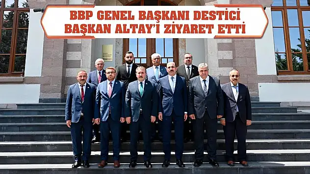 BBP Genel Başkanı Destici Başkan Altay'ı Ziyaret Etti