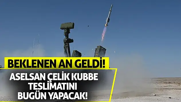Beklenen an geldi! Aselsan Çelik Kubbe teslimatını bugün yapacak!
