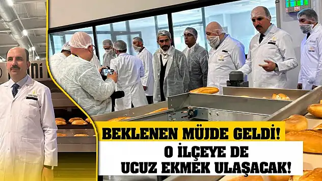 Beklenen müjde geldi! O ilçeye de ucuz ekmek ulaşacak!