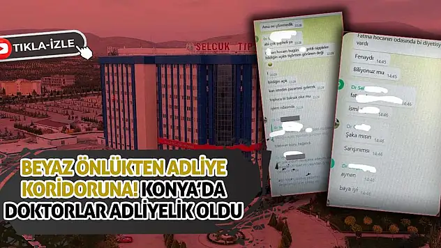 Beyaz Önlükten Adliye Koridoruna! Konya'da Doktorlar Adliyelik Oldu