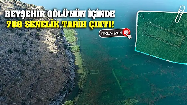 Beyşehir Gölü'nün İçinde 788 Senelik Tarih Çıktı!