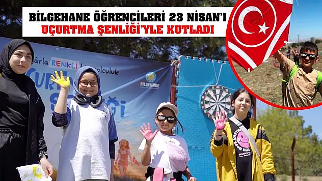 Bilgehane Öğrencileri 23 Nisan'ı Uçurtma Şenliği'yle Kutladı