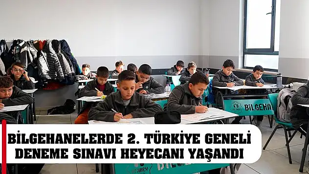 Bilgehanelerde 2. Türkiye Geneli Deneme Sınavı Heyecanı Yaşandı